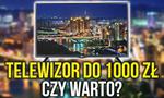 Telewizor do 1000 zł – Czy da Się Kupić Dobry Model?