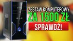 Zestaw Komputerowy za 1500zł