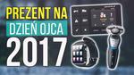 Propozycje Prezentów Na Dzień Ojca - Poradnik Zakupowy 2017