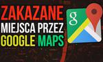 Zakazane Miejsca Przez Google Maps. Czego Nie Możesz Zobaczyć?