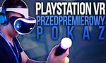 Przedpremierowy Pokaz Playstation VR - Relacja, Wrażenia, Opinia
