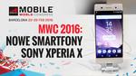 Sony Xperia X - MWC 2016: Nowe smartfony