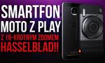 Smartfon Moto Z Play z 10-krotnym Zoomem Hasselblad!!